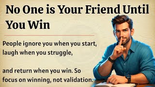 No One is Your Friend Until You Win | Motivational Video 🔥| Graded Reade ✅ | Improve Your English 🎧