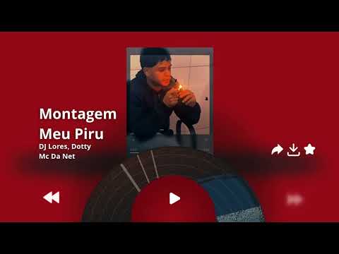 DOTTY DJ LORES - MONTAGEM MEU PIRU MC DA NET