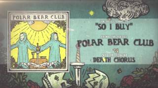 Polar Bear Club - So I Buy