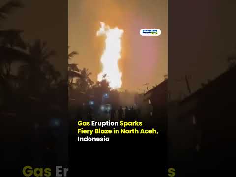 Gas Eruption Sparks Fiery Blaze in North Aceh, Indonesia