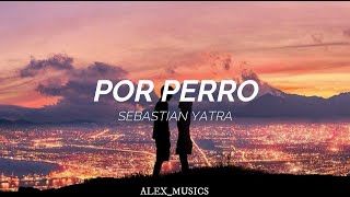 Download lagu Sebastián Yatra - Por perro (Letra) mp3 Download lagu Sebastián Yatra - Por perro (Letra) mp3