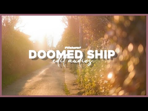 doomed ship edit audios bc my heart is hurting | brbiehaven | editaudios