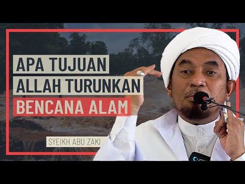 Syeikh Abu Zaki - Apa Tujuan Allah Turunkan Bencana Alam