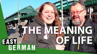Easy German 129 - What is the meaning of life?