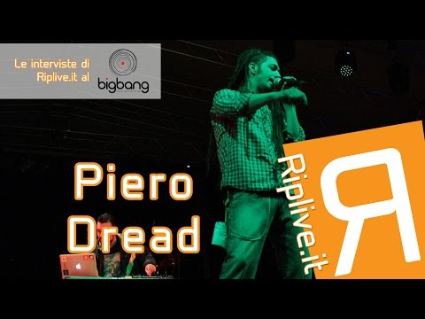Intervista a Piero Dread -Big Bang Music Fest 2016 - Nerviano [Riplive.it]
