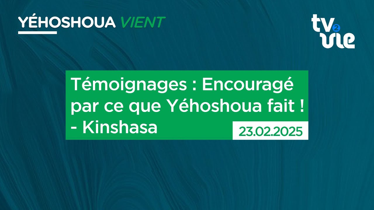 Thumbnail of video: Témoignages : Encouragé par ce que Yéhoshoua fait ! - Kinshasa