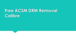 Free ACSM DRM Removal Calibre (for Mac & Windows10)