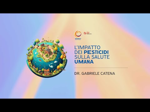 4. Il ruolo dei pesticidi sulla salute umana - Dr. Catena