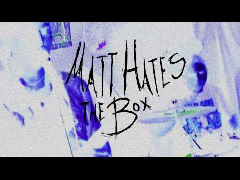 Matt Hates the Box