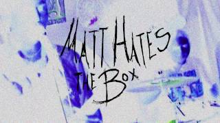Matt Hates the Box