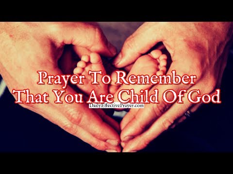 Prayer To Remember That You Are a Child Of God | Powerful Prayer Video