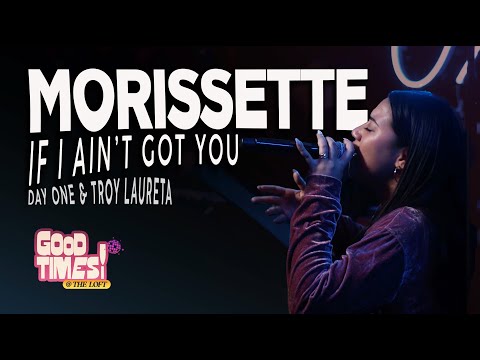 Morissette, day one & Troy Laureta | If I Ain't Got You - GOOD TIMES AT THE LOFT
