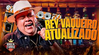 REY VAQUEIRO ATUALIZADO 2026 - REPERTÓRIO NOVO AGOSTO 2026 - REY VAQUEIRO PRA PAREDÃO