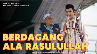 Download lagu Kunci Sukses Berdagang Ala Rasulullah | Pasar Sumber Rezeki Kec. Asam asam kab.Tanah Laut | UAS mp3