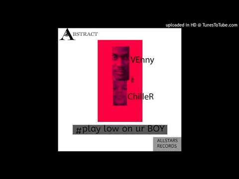 PLAY LOW ON YOUR BOY By Venny Beatz & Chiller Coolnanee