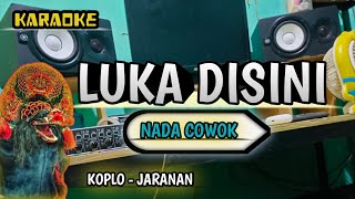 Download lagu LUKA DISINI - KARAOKE || VERSI KOPLO JARANAN NADA COWOK mp3