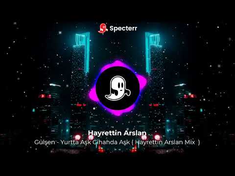 Gülşen - Yurtta Aşk Cihanda Aşk ( Hayrettin Arslan Mix )