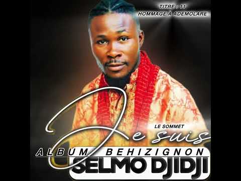 SELMO DJIDJI TITRE : 11 _ ( HOMMAGE A ADEMOLARE ) ALBUM BEHIZIGNON