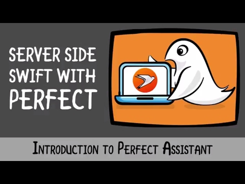 Server Side Swift with Perfect Perfect Assistant