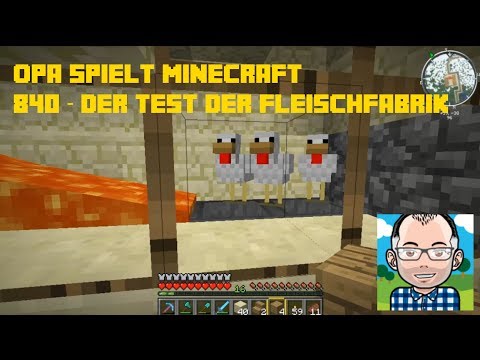 Opa spielt Minecraft 840 -- Der Test der Fleischfabrik