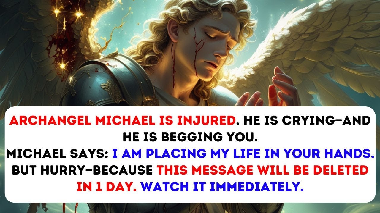 This Will Be Deleted in 24 Hours—Archangel Michael Says: 'Please… Save Me.