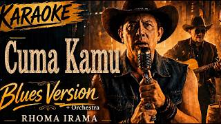 Download lagu Cuma kamu karaoke - Rhoma irama ( blues orchestra / cinema blues) mp3