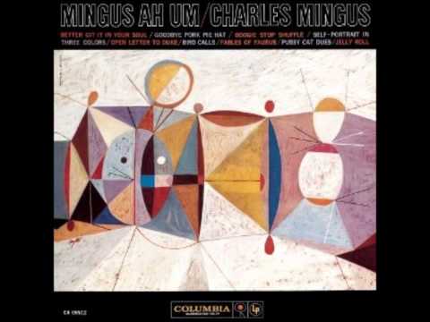 Charles Mingus - Better Git It In Your Soul