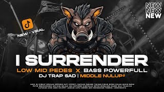 Download lagu DJ TRAP SAD SURRENDER LOW MID PEDES   CEK SOUND VIRAL TERBARU - RNH MUSIC  mp3
