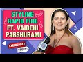 Exclusively Yours | Styling Rapid Fire Ft. Vaidehi Parashurami | Maharashtracha Favourite Kon