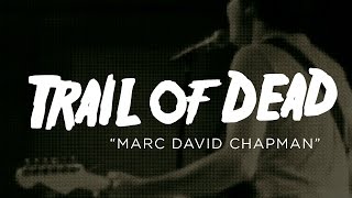 Trail of Dead - Marc David Chapman (Live @ The Launchpad)