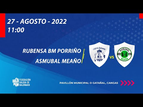 COPA GALICIA 2022 | RUBENSA BM PORRIÑO - ASMUBAL MEAÑO