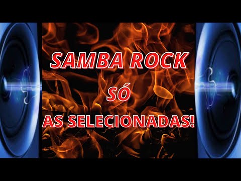 SAMBA ROCK  SÓ AS SELECIONADAS!