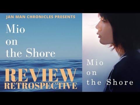 Mio on the Shore (2019) (わたしは光をにぎっている) Movie Review Retrospective