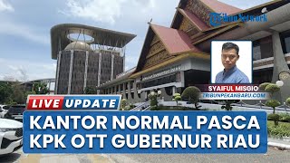Pantauan Terkini Kantor Gubernur Riau seusai OTT KPK, Aktivitas Tampak Berjalan Normal