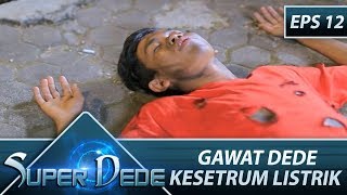Download lagu GAWAT Dede Kesetrum Listrik – Super Dede Eps 12 Part 2 mp3
