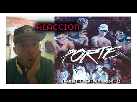 (REACCION)  PORTE - PABLO CHILL-E  FT LA KIKADA, CARLITOS JUNIOR, LOLO