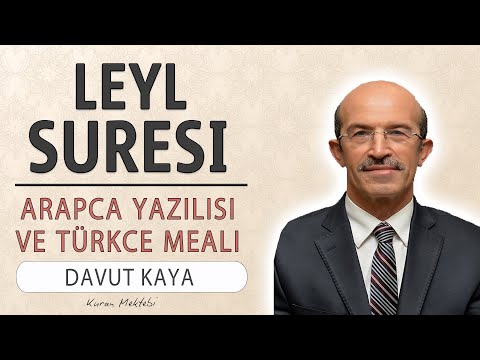 Leyl suresi anlamı dinle Davut Kaya (Leyl suresi arapça yazılışı okunuşu ve meali)