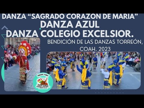 Danzas: Colegio Excelsior, Azul y "Sagrado Corazón de María" BENDICIÓN DE LAS DANZAS TORREON, COAH.