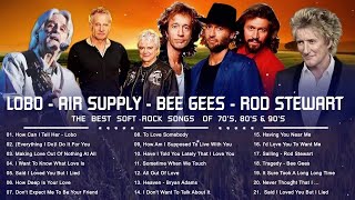 Download lagu Lobo, Bee Gees, Rod Stewart, Air Supply | Best Soft Rock Songs Ever mp3 Download lagu Lobo, Bee Gees, Rod Stewart, Air Supply | Best Soft Rock Songs Ever mp3