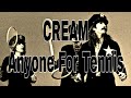 CREAM - Anyone For Tennis (Lyric Video)