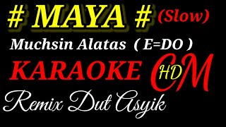 Download lagu MAYA - MUCHSIN ALATAS, KARAOKE REMIX DUT ASYIK mp3
