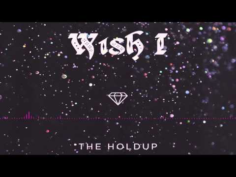 The Holdup - Wish I