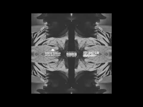 Bonose Gorilla - "TSY AIKO IZAY ANAO ANY" (Prod GHTVN BEATS)