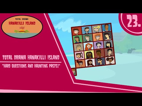 Total Drama Hanakilli Island | Episode 23: "Hard Questions and Haunting Pasts!"