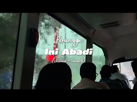 Perunggu - Ini Abadi ( slowed + reverb )