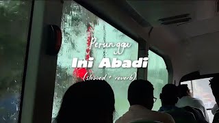 Download lagu Perunggu - Ini Abadi ( slowed   reverb ) mp3
