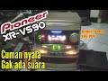 Pioneer XR VS 90 Ga Ada Suara Sama Sekali Cuman Nyala