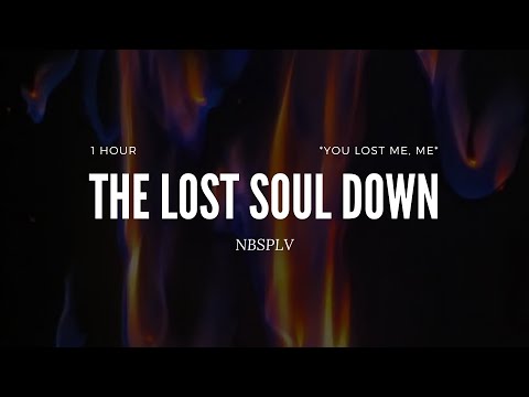 NBSPLV - the lost soul down (slowed - 1 hour loop) | [you lost me, me]