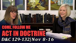 Come Follow Me: Act in Doctrine (Doctrine and Covenants 129-132, Nov 8-14)