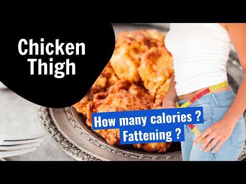 How many calories are in Chicken Thigh? Fattening?
